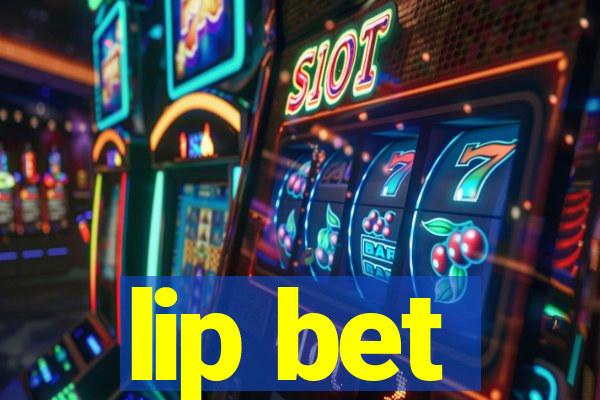 lip bet